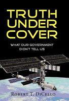 Truth Under Cover, What Our Government Didn't Tell Us 161493097X Book Cover