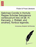 Sabrinae Corolla in Hortulis Regiae Scholae Salopiensis: Contexuerunt Tres Viri Floribus Legendis 1241123713 Book Cover