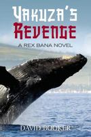 Yakuza's Revenge: A Rex Bana Novel 1482375672 Book Cover