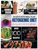 Ketogenic Diet: Your Guide to the Keto Lifestyle - 30 Days Keto Meal Plan 1987604369 Book Cover