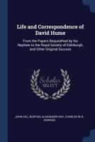 Life and Correspondence of David Hume, from the Papers Bequeathed by his Nephew to the Royal Society 1530802776 Book Cover