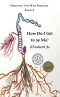 How Do I Get to Be Me? 1595989196 Book Cover
