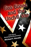 Ben Bones and the Uncivil War: The Battle of Cloyd's Mountain 0985355395 Book Cover