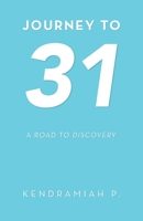 Journey to 31: A Road to Discovery 1973684837 Book Cover