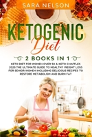 KETOGENIC DIET: 2 Books in 1: Keto Diet for Women over 50 & Keto Chaffles 2020.The Ultimate Guide to Healthy Weight Loss for Senior Women Including Delicious Recipes to Restore Metabolism and Burn Fat B089757YTY Book Cover