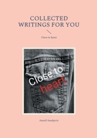 Collected writings for you: Close to heart null Book Cover