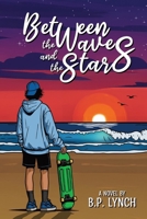 Between the Waves and the Stars B0FK3BD53J Book Cover