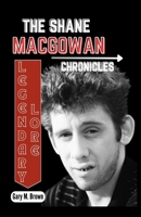 Legendary Lore: THE SHANE MACGOWAN CHRONICLES: Unlocking the Untold Tales of a Musical Rebel, Dive into the Life, Lyrics, and Legacy o B0CQ89YKZP Book Cover