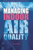 Managing Indoor Air Quality, Fourth Edition 1420071556 Book Cover