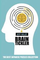 Brain Tickler: Mathrax Puzzles - The Best Japanese Puzzles Collection 1719901325 Book Cover
