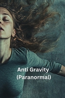 Anti Gravity (Paranormal) B0DRZCVX8B Book Cover