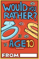 Would You Rather Age 10 Version: Would You Rather Questions for 10 Year Olds 1913485196 Book Cover