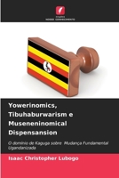 Yowerinomics, Tibuhaburwarism e Museneninomical Dispensansion (Portuguese Edition) 6207043200 Book Cover