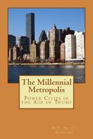 The Millennial Metropolis: Power Cities in the Age of Trump 1985298791 Book Cover