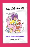 One Cat Away...: Dating Adventures, Fails and Advice B0CL3R5FFR Book Cover