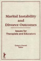 Marital Instability and Divorce Outcomes: Issues for Therapists and Educators 1560241152 Book Cover
