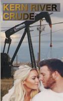 Kern River Crude: A Bakersfield Story 1717571174 Book Cover