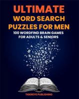 Ultimate Word Search Puzzles For Men: 100 Word Find Brain Games for Adults and Seniors 1763685829 Book Cover