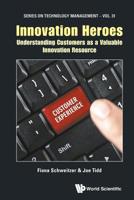 Innovation Heroes: Understanding Customers as a Valuable Innovation Resource 1786347814 Book Cover