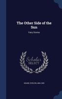 The Other Side of the Sun: Fairy Stories (Classic Reprint) 1508863253 Book Cover