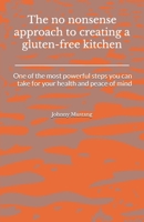 The no-nonsense approach to creating a gluten-free kitchen: One of the most powerful steps you can take for your health and peace of mind B0FPCWLF6F Book Cover