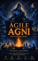 Agile Agni: Fire of a Scrum Master B0HHCXJ8LV Book Cover