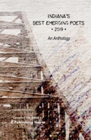 Indiana's Best Emerging Poets 2019: An Anthology 1089913648 Book Cover