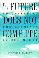 The Future Does Not Compute 1565920856 Book Cover