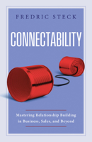 Connectability: Mastering Relationship Building in Business, Sales, and Beyond 1639081577 Book Cover
