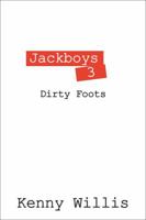 Jackboys 3: Dirty Foots 1478704330 Book Cover