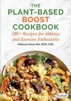 The Plant-Based Boost Cookbook: 100+ Recipes for Athletes and Exercise Enthusiasts 1733969217 Book Cover