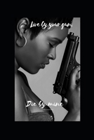Live By Your Gun, Die By Mine: Sha's Big Lesson B09MBC8YKP Book Cover