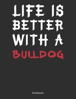 Life is Better With A Bulldog Notebook: Lined Notebook / Journal Gift, 120 Pages, 8.5x11, Soft Cover, Matte Finish 1676659188 Book Cover