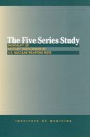 Five Series Study: Mortality of Military Participants in U.S. Nuclear Weapons Tests 0309067812 Book Cover