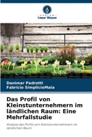 Das Profil von Kleinstunternehmern im ländlichen Raum: Eine Mehrfallstudie: Analyse des Profils von Kleinstunternehmern im ländlichen Raum 6206294692 Book Cover