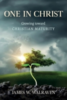 One in Christ: Growing Toward Christian Maturity 1683149920 Book Cover
