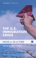 The U.S. Immigration Crisis: Toward an Ethics of Place 1498223710 Book Cover