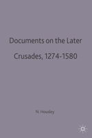 Documents on the Later Crusades, 1274-1580 (Documents in History Series) 0333485599 Book Cover