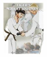 Tiger's Great Journey: An Adventure Story for Youth Who Want to Make the World a Better Place 0997189525 Book Cover