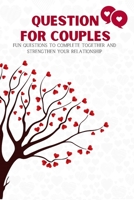 Questions for Couples: An activity book for couples: Fun questions for couples that spark conversation, build trust and bring the romance back B08SBFNLDR Book Cover