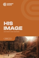 HIS IMAGE - Book 2 - Adventure Series (Covenant Group Discipleship Series) B0GPKMHG6G Book Cover