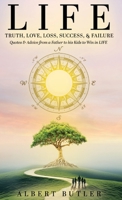 LIFE: Truth, Love, Loss, Success, & Failure: Quotes & Advice from a Father to His Kids to Win in LIFE (LIFE Series) B0FL1FJDCX Book Cover