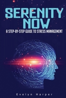 Serenity Now: A Step-by-Step Guide to Stress Management B0CH26WZHL Book Cover