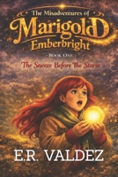 THE MISADVENTURES OF MARIGOLD EMBERBRIGHT: Book One: The Sneeze Before the Storm (Emberbright Chronicles) B0GL7JDLM9 Book Cover