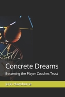 Concrete Dreams: Becoming the Player Coaches Trust B0FF23FVGZ Book Cover