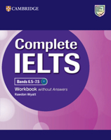 Complete IELTS Bands 6.5–7.5 Workbook without Answers 1009672193 Book Cover