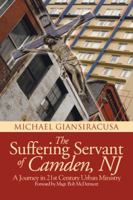 The Suffering Servant of Camden, NJ: A Journey in 21st Century Urban Ministry 1491898526 Book Cover