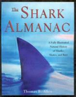 The Shark Almanac: A Fully Illustrated Natural History of Sharks, Skates, and Rays 1585748080 Book Cover