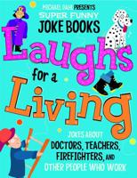 Laughs for a Living: Jokes About Doctors, Teachers, Firefighters, and Other People Who Work 1404857710 Book Cover