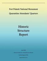 Fort Pulaski National Monument Quarantine Attendants' Quarters: Historic Structure Report 1481967231 Book Cover